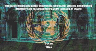 PROTESTË (KUNDËR INTOLERANCËS, DEFORMIZMIT, URREJTJES, DEMONIZIMIT TË SHQIPTARËVE NGA PERSONELI KISHTAR I KISHËS ORTODOKSE TË DEÇANIT DHE UZURPIMIT TË 25 HEKTARËVE TOKË)